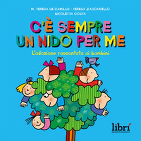 C'è sempre un nido per me. L'adozione raccontata ai bambini - Librerie.coop C'è sempre un nido per me. L'adozione raccontata ai bambini - Librerie.coop