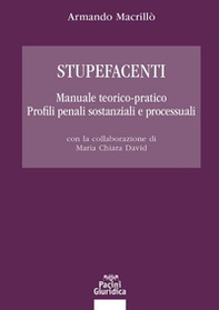Stupefacenti. Manuale teorico-pratico. Profili penali sostanziali e processuali - Librerie.coop