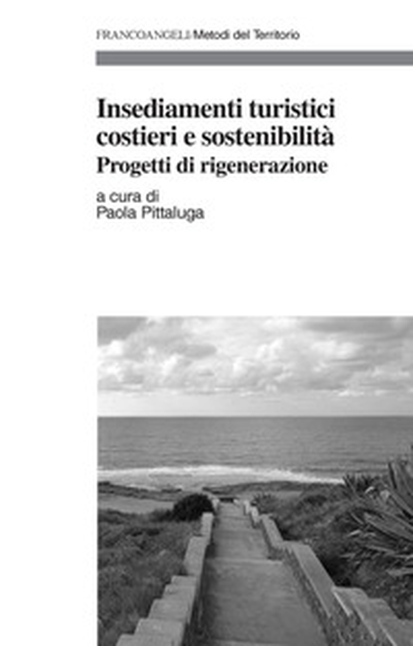 Insediamenti turistici costieri e sostenibilità. Progetti di rigenerazione - Librerie.coop Insediamenti turistici costieri e sostenibilità. Progetti di rigenerazione - Librerie.coop
