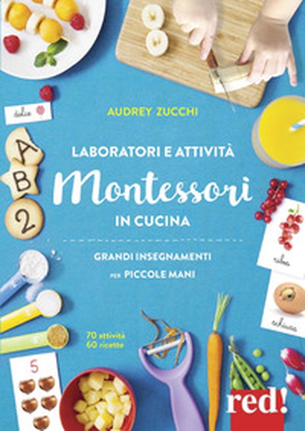 Laboratori e attività Montessori in cucina - Librerie.coop Laboratori e attività Montessori in cucina - Librerie.coop
