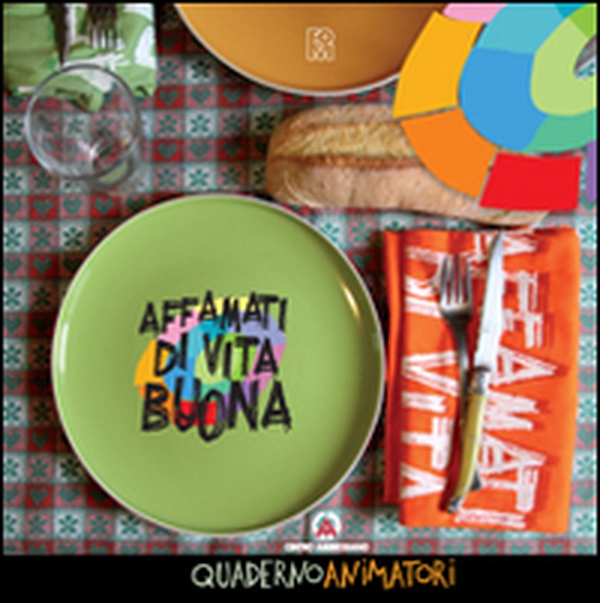 Affamati di vita buona. Quaderno animatori - Librerie.coop Affamati di vita buona. Quaderno animatori - Librerie.coop