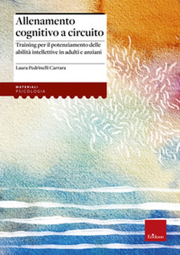 Allenamento cognitivo a circuito. Training per il potenziamento delle abilità intellettive in adulti e anziani - Librerie.coop Allenamento cognitivo a circuito. Training per il potenziamento delle abilità intellettive in adulti e anziani - Librerie.coop