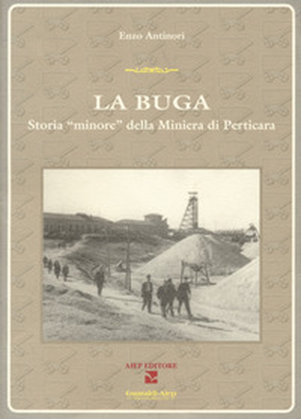 La Buga. Storia «minore» della miniera di Perticara - Librerie.coop La Buga. Storia «minore» della miniera di Perticara - Librerie.coop