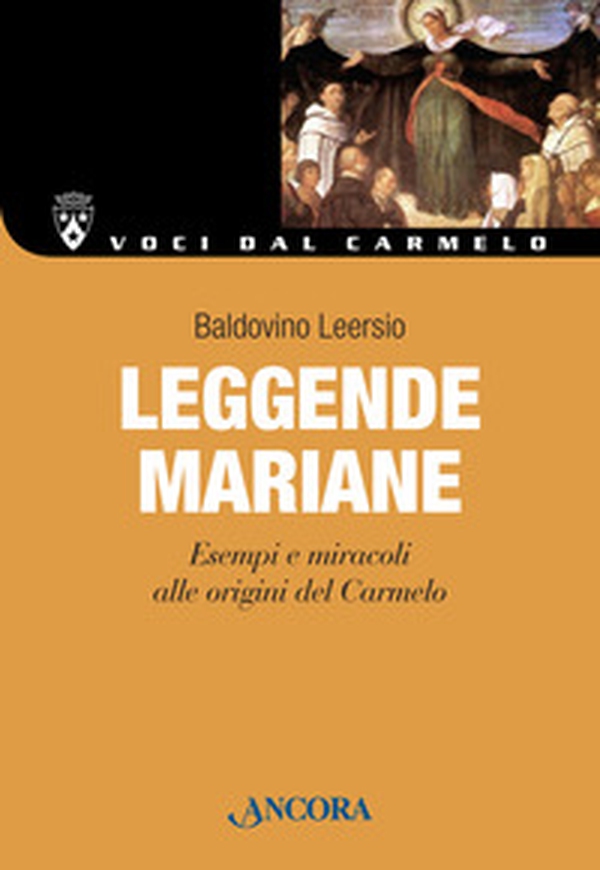 Leggende mariane. Esempi e miracoli alle origini del Carmelo - Librerie.coop Leggende mariane. Esempi e miracoli alle origini del Carmelo - Librerie.coop
