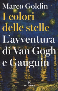 I colori delle stelle. L'avventura di Van Gogh e Gauguin - Librerie.coop