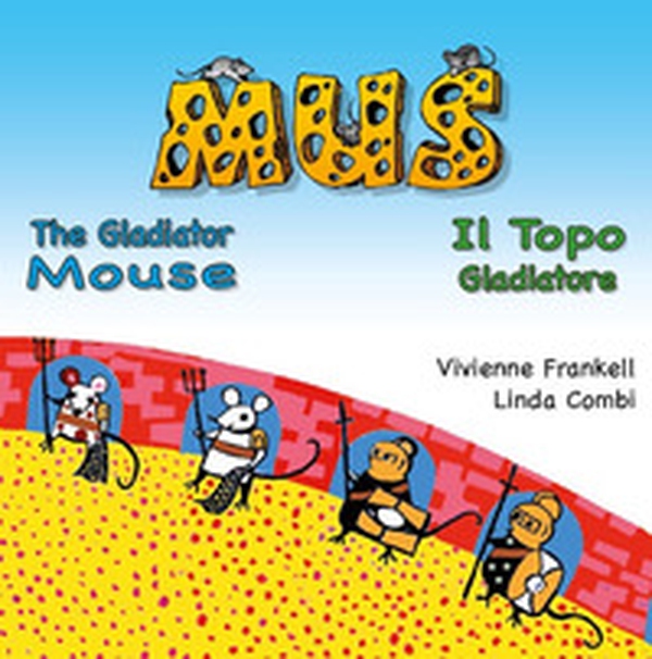 Mus. Il topo gladiatore. Ediz. inglese e italiana - Librerie.coop Mus. Il topo gladiatore. Ediz. inglese e italiana - Librerie.coop