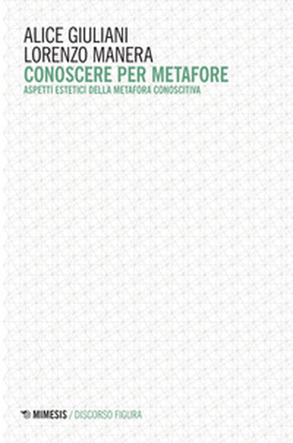 Conoscere per metafore. Aspetti estetici della metafora conoscitiva - Librerie.coop Conoscere per metafore. Aspetti estetici della metafora conoscitiva - Librerie.coop