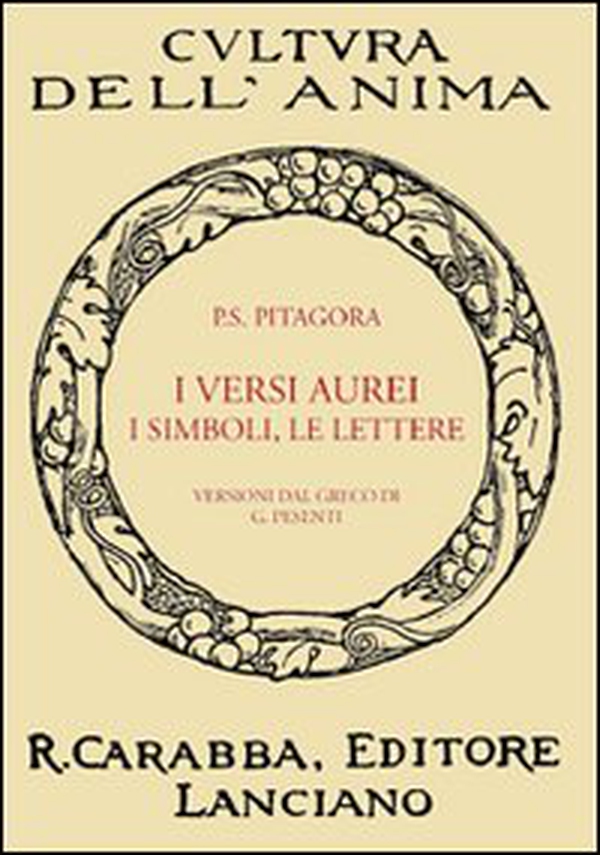 I versi aurei, i simboli, le lettere. Seguite da frammenti ed estratti di Porfirio, dell'Anonimo foziano, di Iamblico e di Ierocle relativi a Pitagora (rist. anast. Lanciano, 1913) - Librerie.coop I versi aurei, i simboli, le lettere. Seguite da frammenti ed estratti di Porfirio, dell'Anonimo foziano, di Iamblico e di Ierocle relativi a Pitagora (rist. anast. Lanciano, 1913) - Librerie.coop