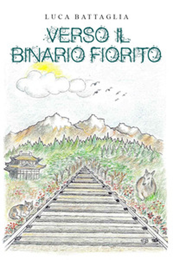 Verso il binario fiorito - Librerie.coop Verso il binario fiorito - Librerie.coop