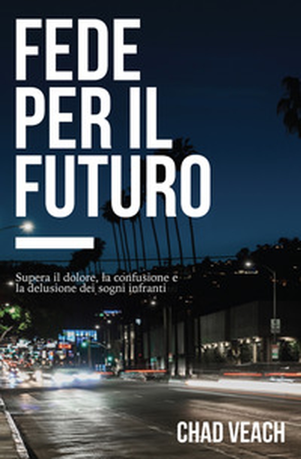 Fede per il futuro. Supera il dolore, la confusione e la delusione dei sogni infranti - Librerie.coop Fede per il futuro. Supera il dolore, la confusione e la delusione dei sogni infranti - Librerie.coop