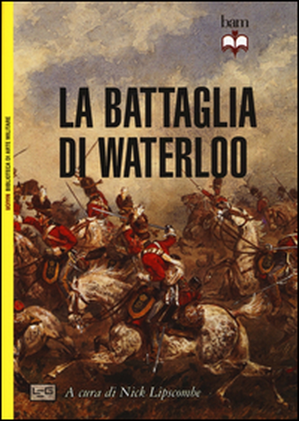 La battaglia di Waterloo - Librerie.coop La battaglia di Waterloo - Librerie.coop