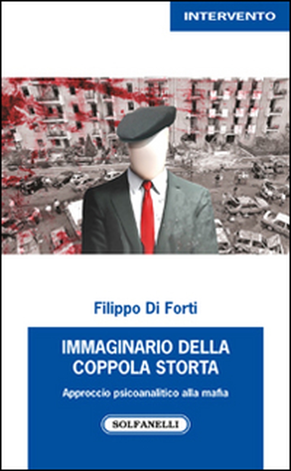 Immaginario della Coppola storta. Approccio psicoanalitico alla mafia - Librerie.coop Immaginario della Coppola storta. Approccio psicoanalitico alla mafia - Librerie.coop