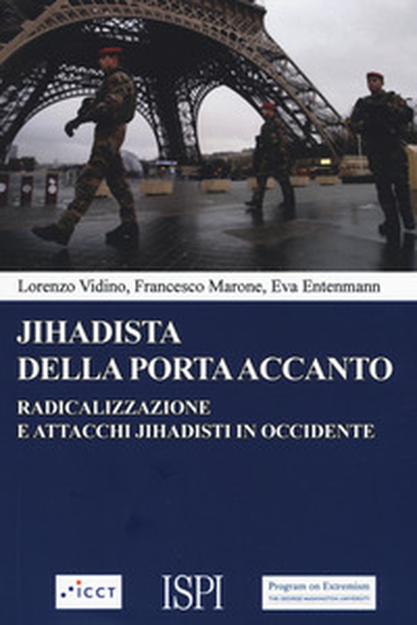 Jihadista della porta accanto. Radicalizzazione e attacchi jihadisti in Occidente - Librerie.coop Jihadista della porta accanto. Radicalizzazione e attacchi jihadisti in Occidente - Librerie.coop