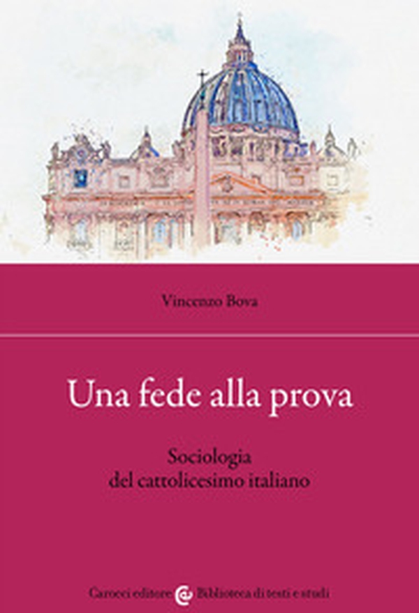 Una fede alla prova. Sociologia del cattolicesimo italiano - Librerie.coop Una fede alla prova. Sociologia del cattolicesimo italiano - Librerie.coop
