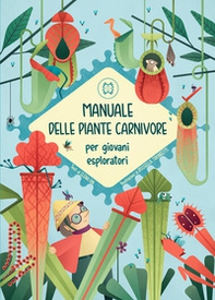 Manuale delle piante carnivore per giovani esploratori - Librerie.coop