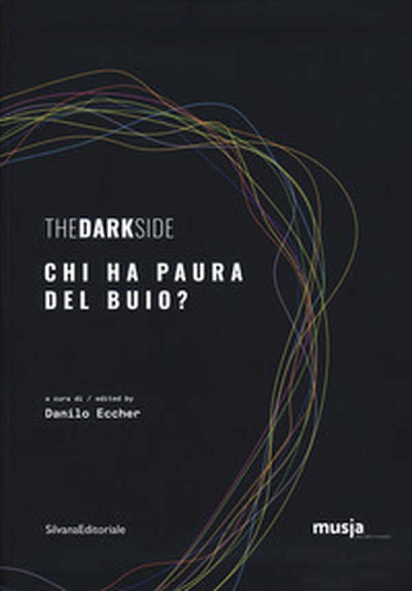 The dark side. Chi ha paura del buio? Catalogo della mostra (Roma, 8 ottobre-7 novembre 2019). Ediz. italiana e inglese - Librerie.coop The dark side. Chi ha paura del buio? Catalogo della mostra (Roma, 8 ottobre-7 novembre 2019). Ediz. italiana e inglese - Librerie.coop