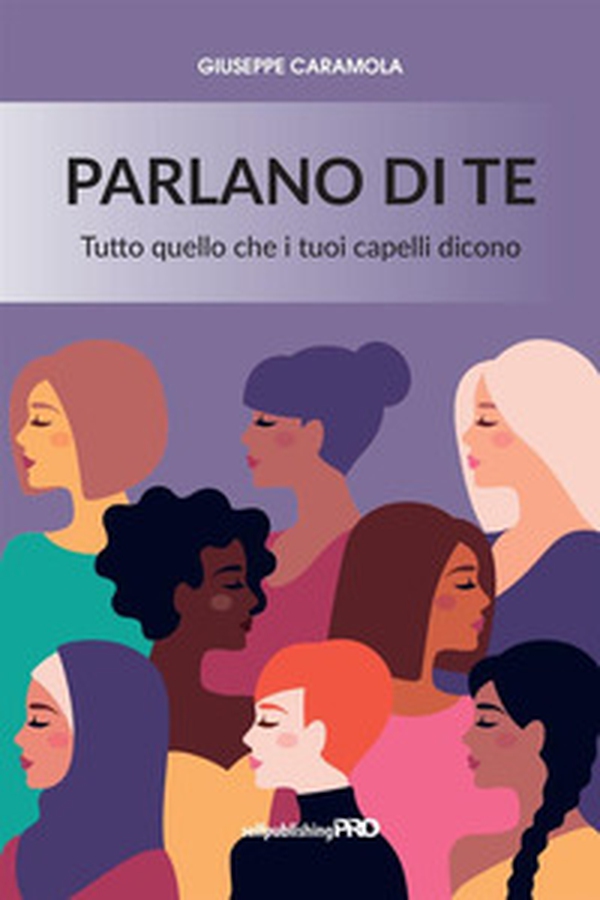 Parlano di te. Tutto quello che i tuoi capelli dicono - Librerie.coop Parlano di te. Tutto quello che i tuoi capelli dicono - Librerie.coop