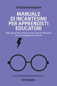 Manuale di incantesimi per apprendisti educatori. Dalla saga di Harry Potter alcune piste di riflessione per accompagnare la crescita - Librerie.coop