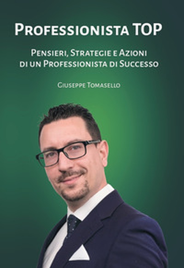 Professionista top. Pensieri, strategie e azioni di un professionista di successo - Librerie.coop Professionista top. Pensieri, strategie e azioni di un professionista di successo - Librerie.coop