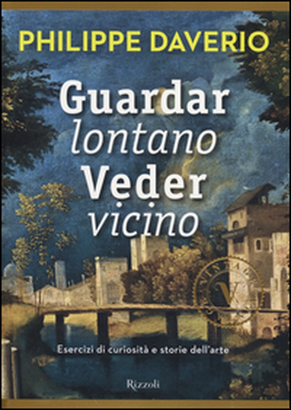 Guardar lontano veder vicino. Esercizi di curiosità e storie dell'arte - Librerie.coop Guardar lontano veder vicino. Esercizi di curiosità e storie dell'arte - Librerie.coop