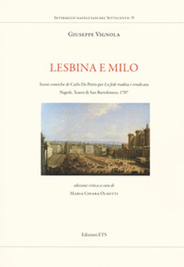 Lesbina e Milo. Scene comiche di Carlo De Petris per La fede tradita e vendicata. Napoli, Teatro di San Bartolomeo, 1707 - Librerie.coop Lesbina e Milo. Scene comiche di Carlo De Petris per La fede tradita e vendicata. Napoli, Teatro di San Bartolomeo, 1707 - Librerie.coop