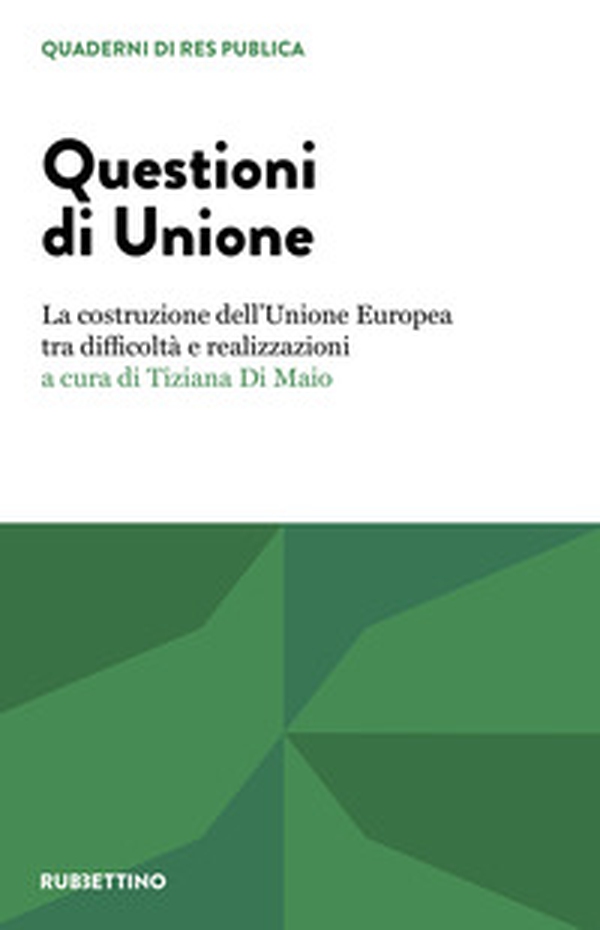 Questioni di unione. La costruzione dell'Unione Europea tra difficoltà e realizzazioni - Librerie.coop Questioni di unione. La costruzione dell'Unione Europea tra difficoltà e realizzazioni - Librerie.coop
