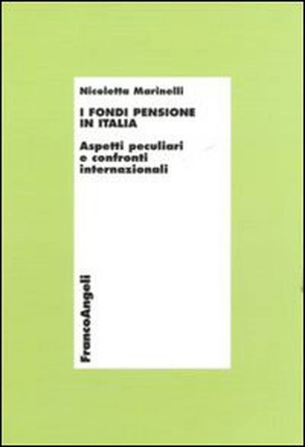I fondi pensione in Italia. Aspetti peculiari e confronti internazionali - Librerie.coop I fondi pensione in Italia. Aspetti peculiari e confronti internazionali - Librerie.coop