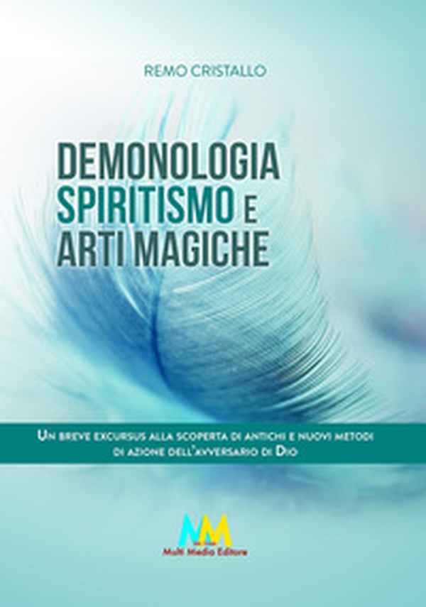 Demonologia. Spiritismo e arti magiche. Un breve excursus alla scoperta di antichi e nuovi metodi di azione dell'avversario di Dio - Librerie.coop Demonologia. Spiritismo e arti magiche. Un breve excursus alla scoperta di antichi e nuovi metodi di azione dell'avversario di Dio - Librerie.coop