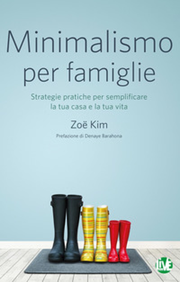Minimalismo per famiglie. Strategie pratiche per semplificare la tua casa e la tua vita - Librerie.coop Minimalismo per famiglie. Strategie pratiche per semplificare la tua casa e la tua vita - Librerie.coop