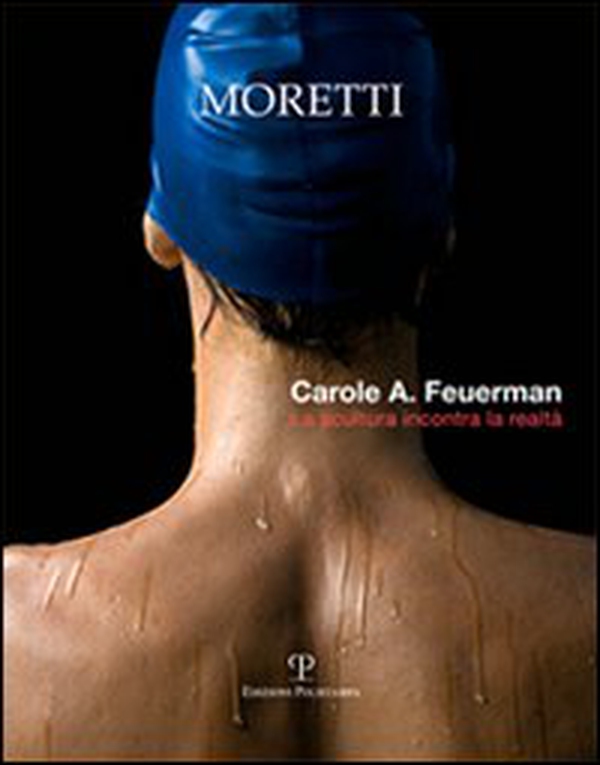 Carole A. Feuerman. La scultura incontra la realtà. Ediz. italiana e inglese - Librerie.coop Carole A. Feuerman. La scultura incontra la realtà. Ediz. italiana e inglese - Librerie.coop