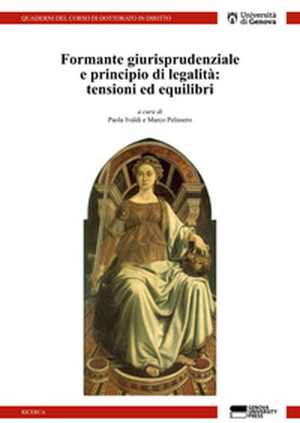 Formante giurisprudenziale e principio di legalità: tensioni ed equilibri - Librerie.coop Formante giurisprudenziale e principio di legalità: tensioni ed equilibri - Librerie.coop