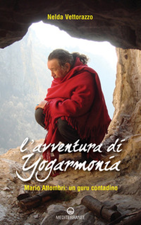 L'avventura di Yogarmonia. Mario Attombri: un guru contadino - Librerie.coop L'avventura di Yogarmonia. Mario Attombri: un guru contadino - Librerie.coop