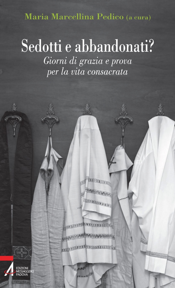 Sedotti e abbandonati? Giorni di grazia e prova per la vita consacrata - Librerie.coop Sedotti e abbandonati? Giorni di grazia e prova per la vita consacrata - Librerie.coop