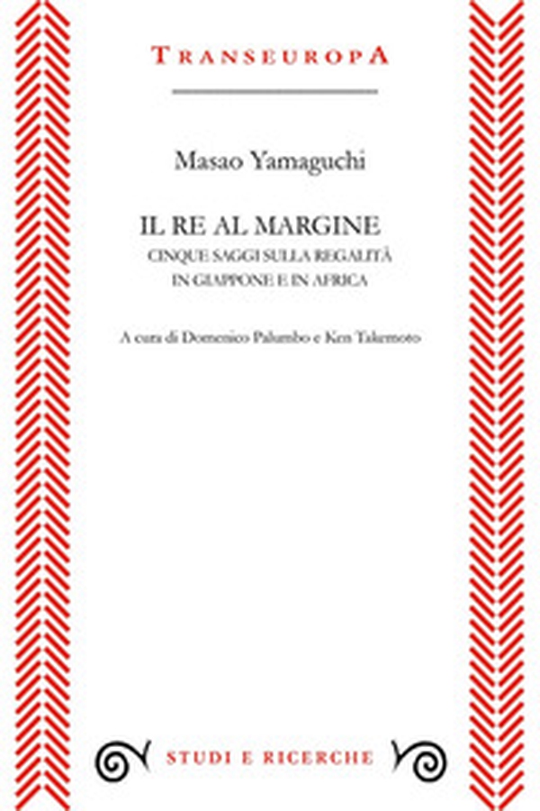 Il re al margine. Cinque saggi sulla regalità in Giappone e in Africa - Librerie.coop Il re al margine. Cinque saggi sulla regalità in Giappone e in Africa - Librerie.coop
