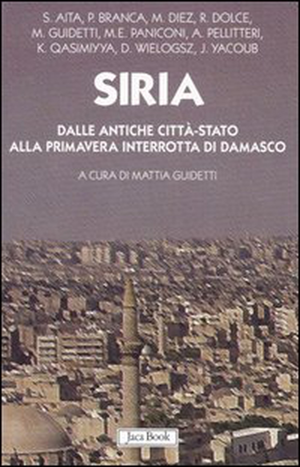 Siria. Dalle antiche città-stato alla primavera interrotta di Damasco - Librerie.coop Siria. Dalle antiche città-stato alla primavera interrotta di Damasco - Librerie.coop