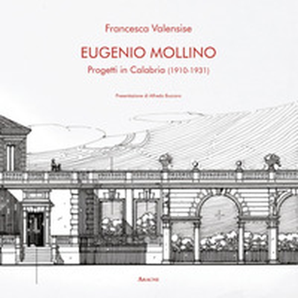 Eugenio Mollino. Progetti in Calabria (1910-1931) - Librerie.coop Eugenio Mollino. Progetti in Calabria (1910-1931) - Librerie.coop