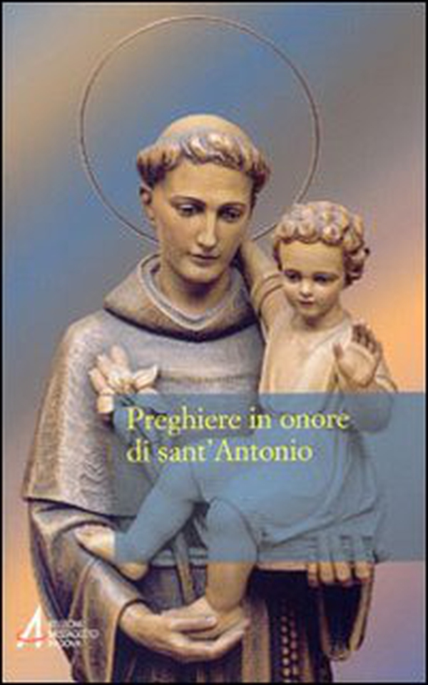 Preghiere in onore di sant'Antonio - Librerie.coop Preghiere in onore di sant'Antonio - Librerie.coop