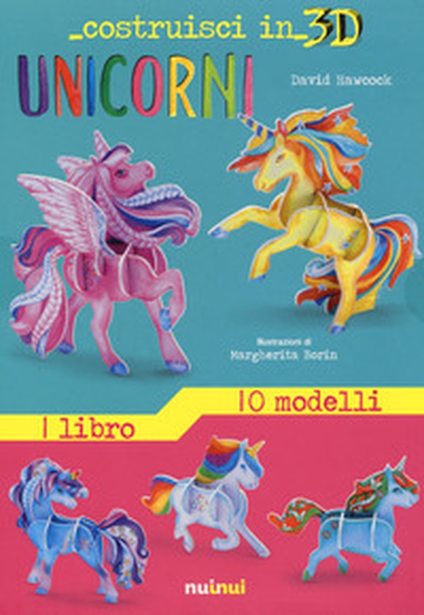 Unicorni. Costruisci in 3D - Librerie.coop Unicorni. Costruisci in 3D - Librerie.coop