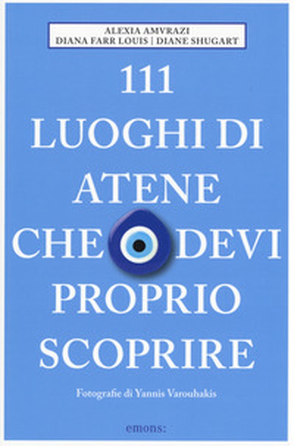 111 luoghi di Atene che devi proprio scoprire - Librerie.coop 111 luoghi di Atene che devi proprio scoprire - Librerie.coop