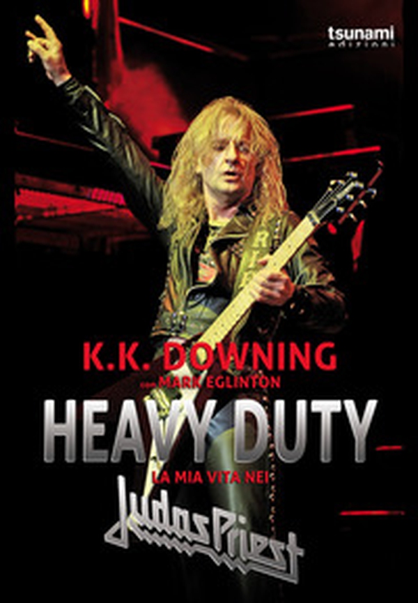 Heavy Duty. La mia vita nei Judas Priest - Librerie.coop Heavy Duty. La mia vita nei Judas Priest - Librerie.coop