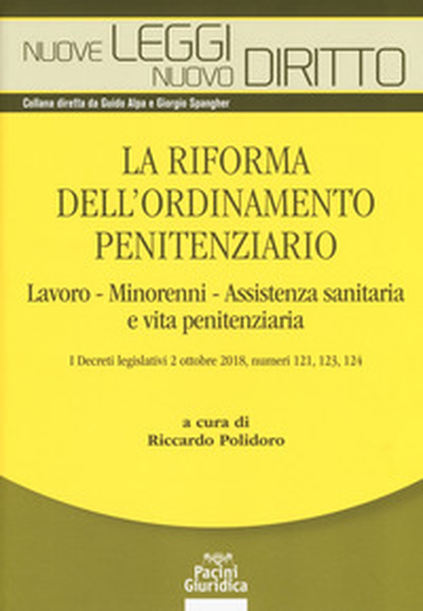 La riforma dell'ordinamento penitenziario. lavoro, minorenni, Assistenza sanitaria e vita penitenziaria. I decreti legislativi 2 ottobre 2018, numeri 121, 123, 124 - Librerie.coop La riforma dell'ordinamento penitenziario. lavoro, minorenni, Assistenza sanitaria e vita penitenziaria. I decreti legislativi 2 ottobre 2018, numeri 121, 123, 124 - Librerie.coop