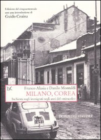 Milano, Corea. Inchiesta sugli immigrati negli anni del «miracolo» - Librerie.coop