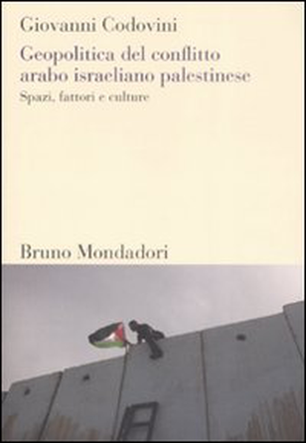 Geopolitica del conflitto arabo israeliano palestinese. Spazi, fattori e culture - Librerie.coop Geopolitica del conflitto arabo israeliano palestinese. Spazi, fattori e culture - Librerie.coop