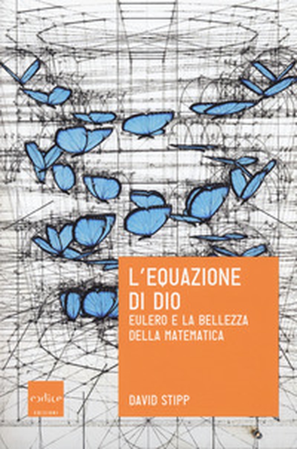 L'equazione di Dio. Eulero e la bellezza della matematica - Librerie.coop L'equazione di Dio. Eulero e la bellezza della matematica - Librerie.coop