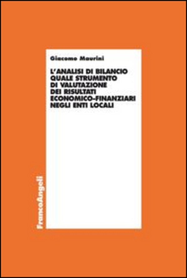 L'analisi di bilancio quale strumento di valutazione dei risultati economico-finanziari negli enti locali - Librerie.coop L'analisi di bilancio quale strumento di valutazione dei risultati economico-finanziari negli enti locali - Librerie.coop