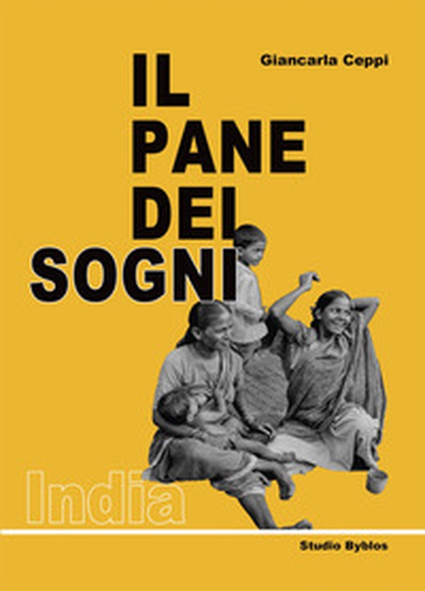 Il pane dei sogni. India - Librerie.coop Il pane dei sogni. India - Librerie.coop