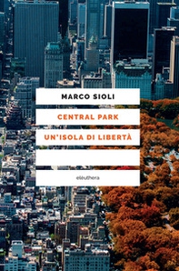 Central Park. Un'isola di libertà - Librerie.coop
