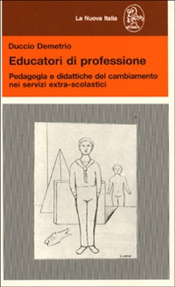 Educatori di professione. Pedagogia e didattiche del cambiamento nei servizi extra-scolastici - Librerie.coop