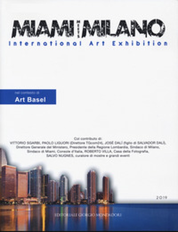 Miami meets Milano. International art exhibition. Catalogo della mostra (Miami, 1-6 dicembre 2018) Ediz. italiana e inglese - Librerie.coop Miami meets Milano. International art exhibition. Catalogo della mostra (Miami, 1-6 dicembre 2018) Ediz. italiana e inglese - Librerie.coop