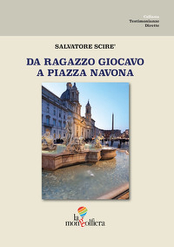 Da ragazzo giocavo a piazza Navona - Librerie.coop Da ragazzo giocavo a piazza Navona - Librerie.coop